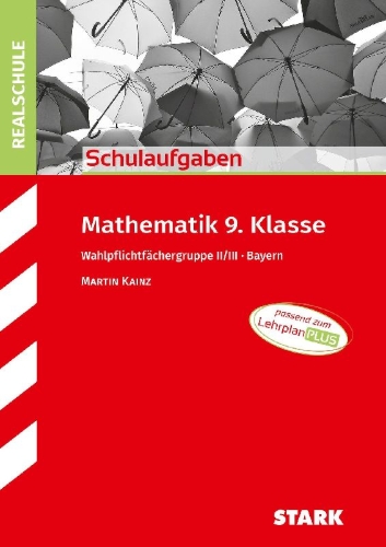 Buchcover und Innenansicht für das Buch: STARK Mathematik II/III 9. Klasse - Schulaufgaben Realschule Bayern