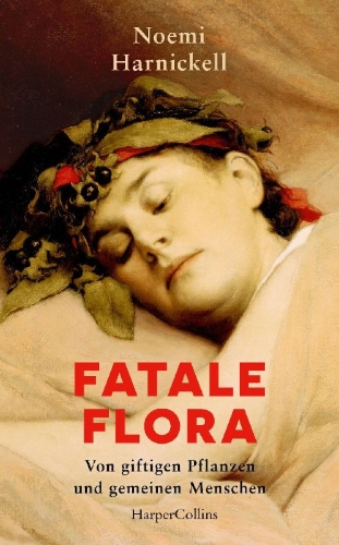 Buchcover und Innenansicht für das Buch: Fatale Flora. Von giftigen Pflanzen und gemeinen Menschen