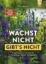Buchcover und Innenansicht für das Buch: Wächst nicht gibt's nicht