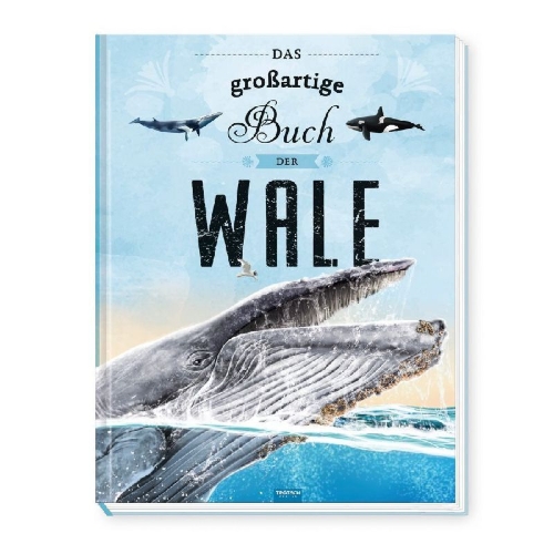 Buchcover und Innenansicht für das Buch: Trötsch Kinderbuch Das großartige Buch der Wale| Ab 8 Jahren