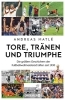 Buchcover und Innenansicht für das Buch: Tore, Tränen und Triumphe