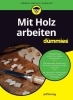 Buchcover und Innenansicht für das Buch: Mit Holz arbeiten für Dummies