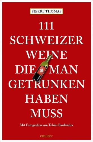 Buchcover und Innenansicht für das Buch: 111 Schweizer Weine, die man getrunken haben muss