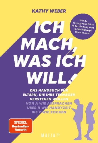 Buchcover und Innenansicht für das Buch: Ich mach, was ich will! Das Handbuch für Eltern, die ihre Teenager verstehen wollen - Von A wie Absprachen über H wie Handyzeit bis Z wie Zocken