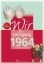 Buchcover und Innenansicht für das Buch: Wir vom Jahrgang 1964 - Kindheit und Jugend
