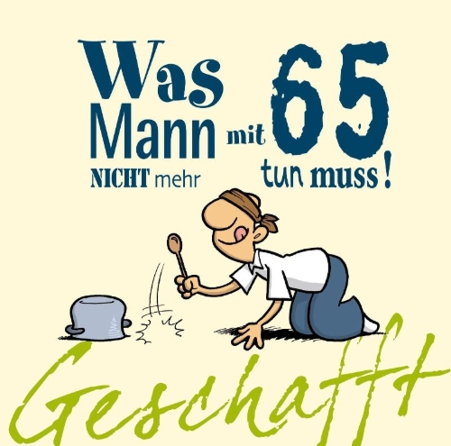 Buchcover und Innenansicht für das Buch: Geschafft! Was Mann mit 65 nicht mehr tun muss!