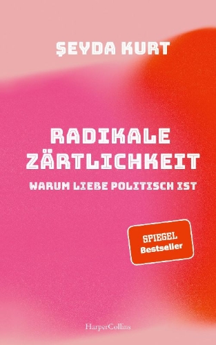Buchcover und Innenansicht für das Buch: Radikale Zärtlichkeit - Warum Liebe politisch ist