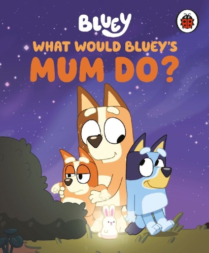 Buchcover und Innenansicht für das Buch: Bluey: What Would Bluey's Mum Do?