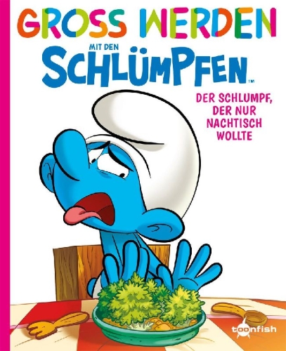 Buchcover und Innenansicht für das Buch: Groß werden mit den Schlümpfen: Der Schlumpf, der nur Nachtisch wollte