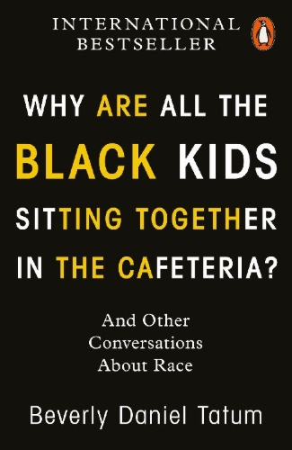 Buchcover und Innenansicht für das Buch: Why Are All the Black Kids Sitting Together in the Cafeteria?