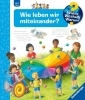 Buchcover und Innenansicht für das Buch: Wieso? Weshalb? Warum? Band 44 - Wie leben wir miteinander?