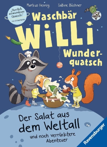 Buchcover und Innenansicht für das Buch: Waschbär Willi Wunderquatsch - Der Salat aus dem Weltall und noch verrücktere Abenteuer