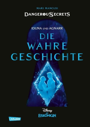 Buchcover und Innenansicht für das Buch: Disney - Dangerous Secrets 1: Iduna und Agnarr: DIE WAHRE GESCHICHTE (Die Eiskönigin)