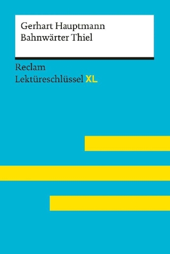 Buchcover und Innenansicht für das Buch: Bahnwärter Thiel von Gerhart Hauptmann: Lektüreschlüssel mit Inhaltsangabe, Interpretation, Prüfungsaufgaben mit Lösungen, Lernglossar. (Reclam Lektüreschlüssel XL)