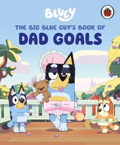 Buchcover und Innenansicht für das Buch: Bluey: The Big Blue Guy's Book of Dad Goals