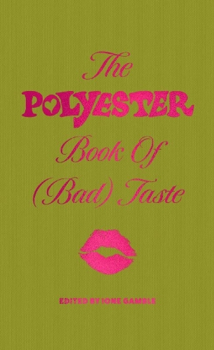 Buchcover und Innenansicht für das Buch: The Polyester Book of (Bad) Taste