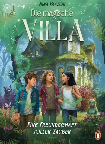 Buchcover und Innenansicht für das Buch: Die magische Villa - Eine Freundschaft voller Zauber