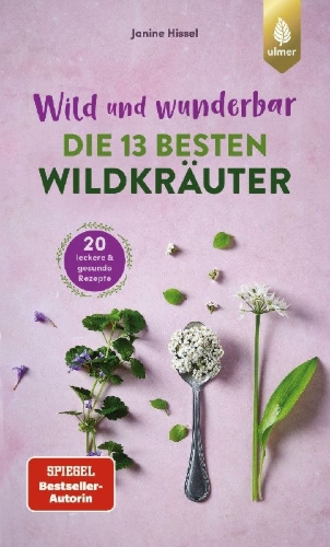 Buchcover und Innenansicht für das Buch: Wild und wunderbar: die 13 besten Wildkräuter