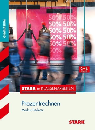 Buchcover und Innenansicht für das Buch: Stark in Klassenarbeiten - Mathematik Prozentrechnen 6.-8. Klasse Gymnasium