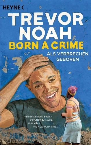 Buchcover und Innenansicht für das Buch: Born a Crime - Stories From A South African Childhood