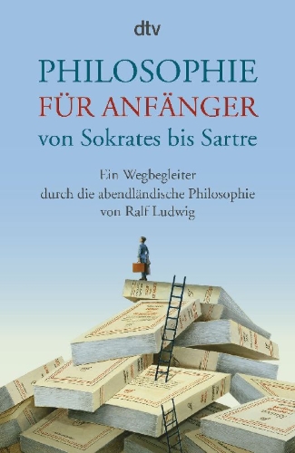 Buchcover und Innenansicht für das Buch: Philosophie für Anfänger von Sokrates bis Sartre