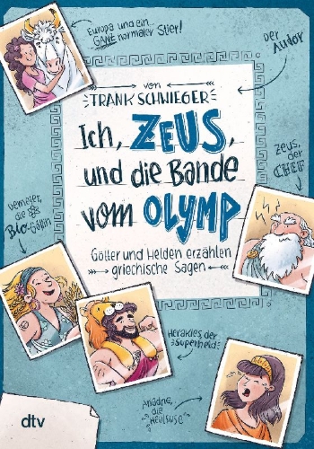 Buchcover und Innenansicht für das Buch: Ich, Zeus, und die Bande vom Olymp , Götter und Helden erzählen griechische Sagen