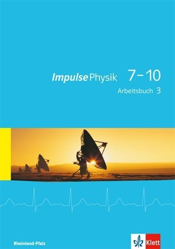 Buchcover und Innenansicht für das Buch: Impulse Physik 7-10. Arbeitsbuch 3 (Klasse 9 oder 10). Ausgabe für Rheinland-Pfalz