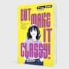Buchcover und Innenansicht für das Buch: But Make It Classy!