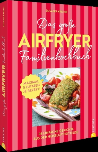 Buchcover und Innenansicht für das Buch: Das große Airfryer-Familienkochbuch