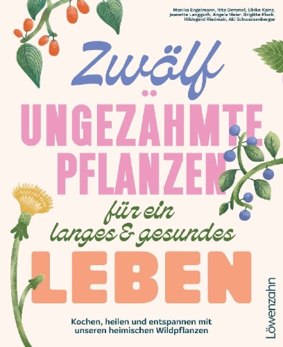 Buchcover und Innenansicht für das Buch: Zwölf ungezähmte Pflanzen für ein langes & gesundes Leben