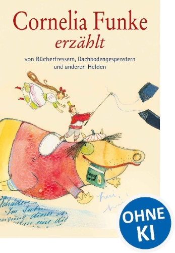 Buchcover und Innenansicht für das Buch: Cornelia Funke erzählt von Bücherfressern, Dachbodengespenstern und anderen Helden