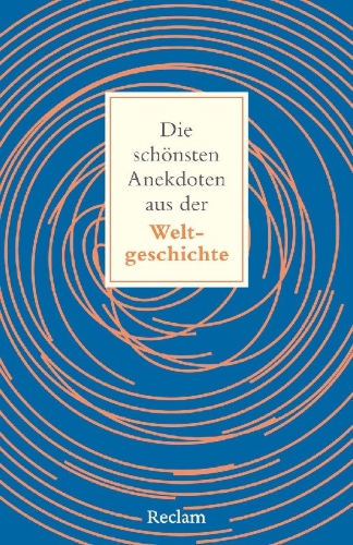Buchcover und Innenansicht für das Buch: Die schönsten Anekdoten aus der Weltgeschichte. Historisch erklärt