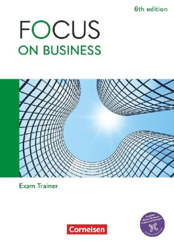 Buchcover und Innenansicht für das Buch: Focus on Business B1/B2 - 6th edition - Exam Trainer mit Lösungsbeileger und Audios