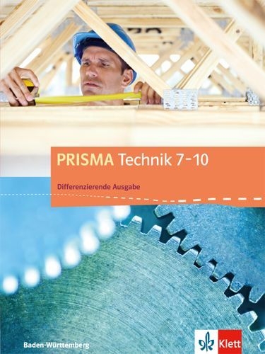 Buchcover und Innenansicht für das Buch: PRISMA Technik 7-10. Differenzierende Ausgabe Baden-Württemberg ab 2016. Schülerbuch