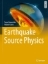 Buchcover und Innenansicht für das Buch: Earthquake Source Physics