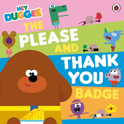 Buchcover und Innenansicht für das Buch: Hey Duggee: The Please and Thank You Badge