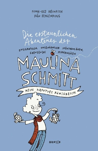 Buchcover und Innenansicht für das Buch: Die erstaunlichen Abenteuer der Maulina Schmitt - Mein kaputtes Königreich