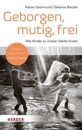 Buchcover und Innenansicht für das Buch: Geborgen, mutig, frei - Wie Kinder zu innerer Stärke finden