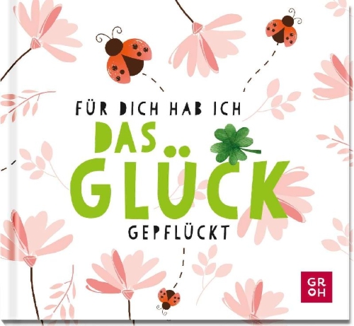 Buchcover und Innenansicht für das Buch: Für dich hab ich das Glück gepflückt