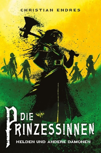 Buchcover und Innenansicht für das Buch: Die Prinzessinnen: Helden und andere Dämonen