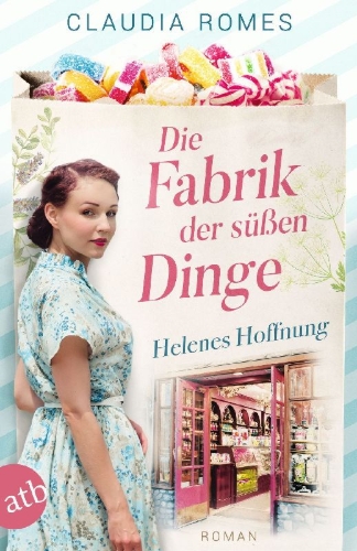 Buchcover und Innenansicht für das Buch: Die Fabrik der süßen Dinge - Helenes Hoffnung