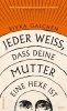 Buchcover und Innenansicht für das Buch: Everyone Knows Your Mother Is a Witch