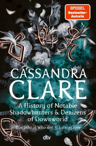Buchcover und Innenansicht für das Buch: A History of Notable Shadowhunters and Denizens of Downworld