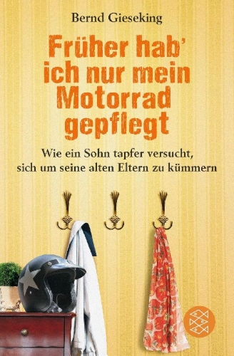 Buchcover und Innenansicht für das Buch: Früher hab' ich nur mein Motorrad gepflegt