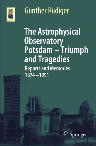 Buchcover und Innenansicht für das Buch: The Astrophysical Observatory Potsdam - Triumph and Tragedies