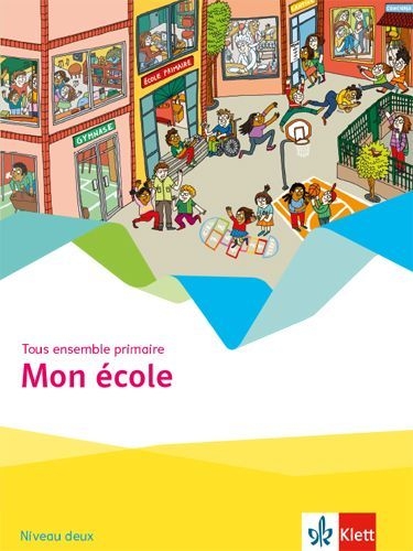 Buchcover und Innenansicht für das Buch: Tous ensemble primaire. Mon école - Cahier d'activités Niveau deux
