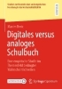 Buchcover und Innenansicht für das Buch: Digitales versus analoges Schulbuch