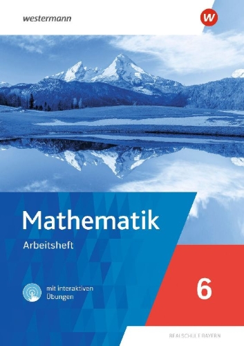 Buchcover und Innenansicht für das Buch: Mathematik. Arbeitsheft 6 mit interaktiven Übungen. Für Realschulen in Bayern