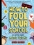 Buchcover und Innenansicht für das Buch: How to Fool Your School