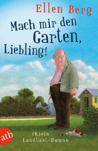 Buchcover und Innenansicht für das Buch: Mach mir den Garten, Liebling!